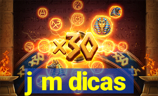 j m dicas